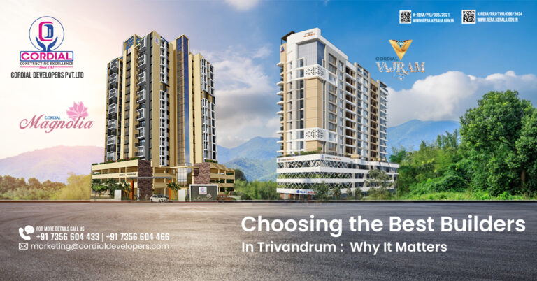 Choosing the Best Builders In Trivandrum: Why It Matters