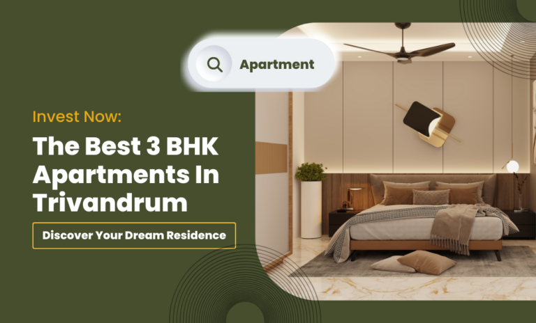 Invest Now: The Best 3 BHK Apartments In Trivandrum You Can’t Miss.