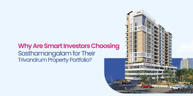 Why an Apartment in Sasthamangalam is a Safe Bet for Your Investment Plans