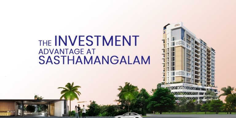 Prime Location – Proven Builder – The Investment Advantage at Sasthamangalam